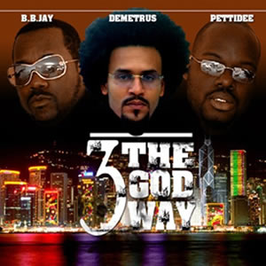 B.B. Jay, Demetrus, & Pettidee - 3 The God Way