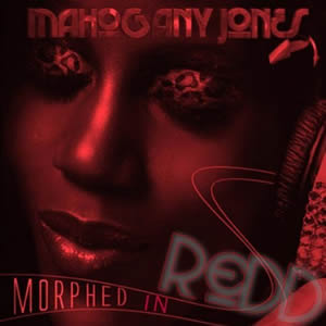 Mahogany Jones - Morphed In Redd