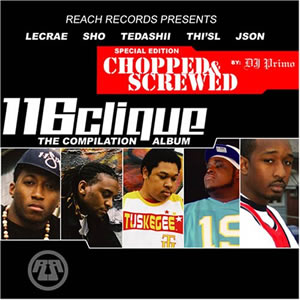 116 Clique - The Compilation Album Chopped & Screwed
