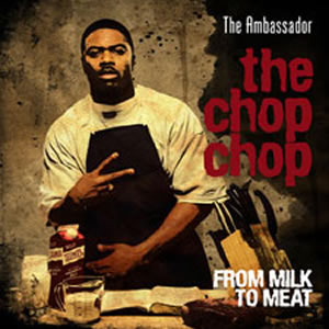 The Ambassador - The Chop Chop: From Milk To Meat