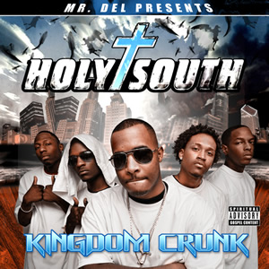Mr. Del - Presents Holy South: Kingdom Crunk